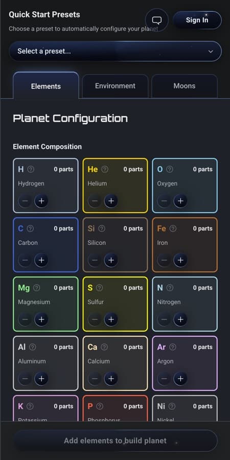 The builder's configuration panel on the Elements tab. At the top, a Quick Start Presets dropdown reading 'Select a preset...', then three tabs: Elements, Environment, Moons. Below, a grid of colour-outlined element cards — Hydrogen, Helium, Oxygen, Carbon, Silicon, Iron, Magnesium, Sulfur, Nitrogen and more — each showing its symbol, a small question-mark About button, a count reading '0 parts', and a round minus and plus button.